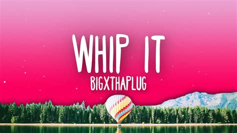 lyrics whip it|whip it bigxthaplug lyrics.